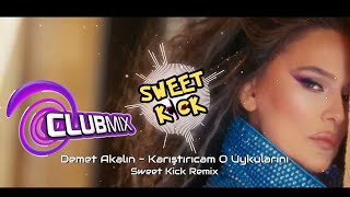 Demet Akalın - Karıştırıcam O Uykularını (Sweet Kick Remix) | Extended Club Mix Resimi