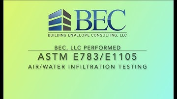 BEC, LLC performed ASTM E783 & E1105 Air and Water Infiltration Testing.