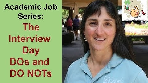 What To Do On The Interview? Part 4, Academic Job Series (By Dr. Nancy Levinger)