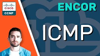 CCNP ENCOR // Internet Control Message Protocol (ICMP) // ENCOR 350-401 Complete Course
