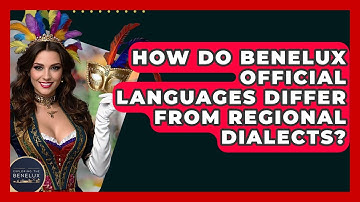 How Do Benelux Official Languages Differ From Regional Dialects? - Exploring The Benelux