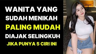 WANITA YANG SUDAH MENIKAH PALING MUDAH DIAJAK SELINGKUH JIKA PUNYA 5 CIRI INI