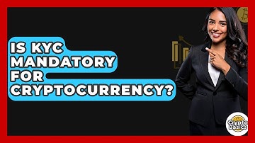 Is KYC Mandatory For Cryptocurrency? - CryptoBasics360.com