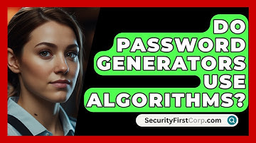 Do Password Generators Use Algorithms? - SecurityFirstCorp.com