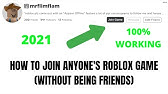 How To Join Anyone S Game In Roblox Without Friending Them Updated 2020 Best Method Youtube - rosearcher roblox firefox