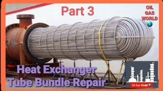 Heat Exchanger Tube Bundle Repair Part 3 | Heat Exchanger Parts | Heat Exchanger Repair by Oil Gas World 8,408 views 2 years ago 18 minutes