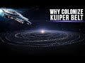 Can We Colonize the Kuiper Belt?