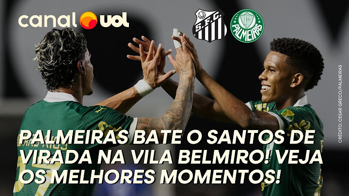 SANTOS 1 X 2 PALMEIRAS: THALYS E RICHARD RÍOS COMANDAM VIRADA NA VILA! VEJA OS MELHORES MOMENTOS!