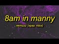 NEMZZZ - 8AM IN MANNY (SPAZ MIXX) Lyrics