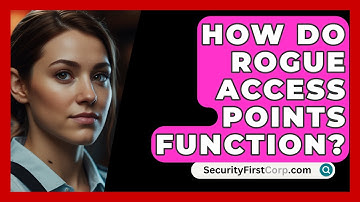 How Do Rogue Access Points Function? - SecurityFirstCorp.com