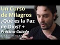 Un Curso de Milagros - ¿Qué es la Paz de Dios? + Práctica Guiada