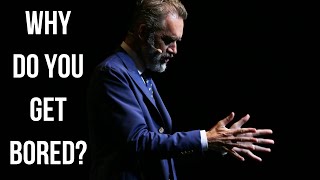 JORDAN PETERSON | Why Do You Get Bored?