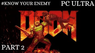 DOOM GAMEPLAY WALKTHROUGH PART 2 - KNOW YOUR ENEMY #(1080P 60FPS) #(PC ULTRA) - NO COMMENTARY