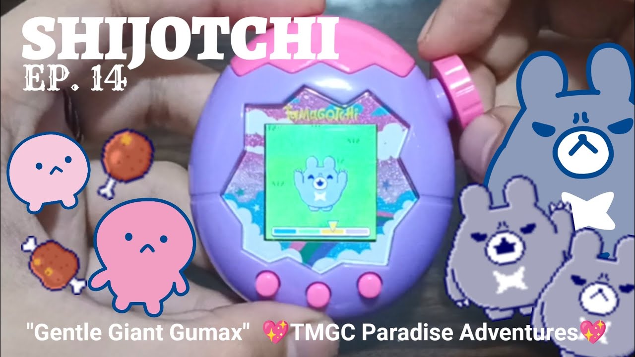 SHIJOTCHI Ep.14 "Gentle Giant Gumax" | Tamagotchi Paradise Vlogs