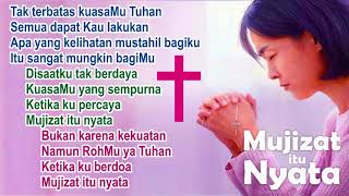 Lagu MUJIZAT ITU NYATA | Tak Terbatas KuasaMu Tuhan | disaatku tak berdaya | lagu rohani kristen
