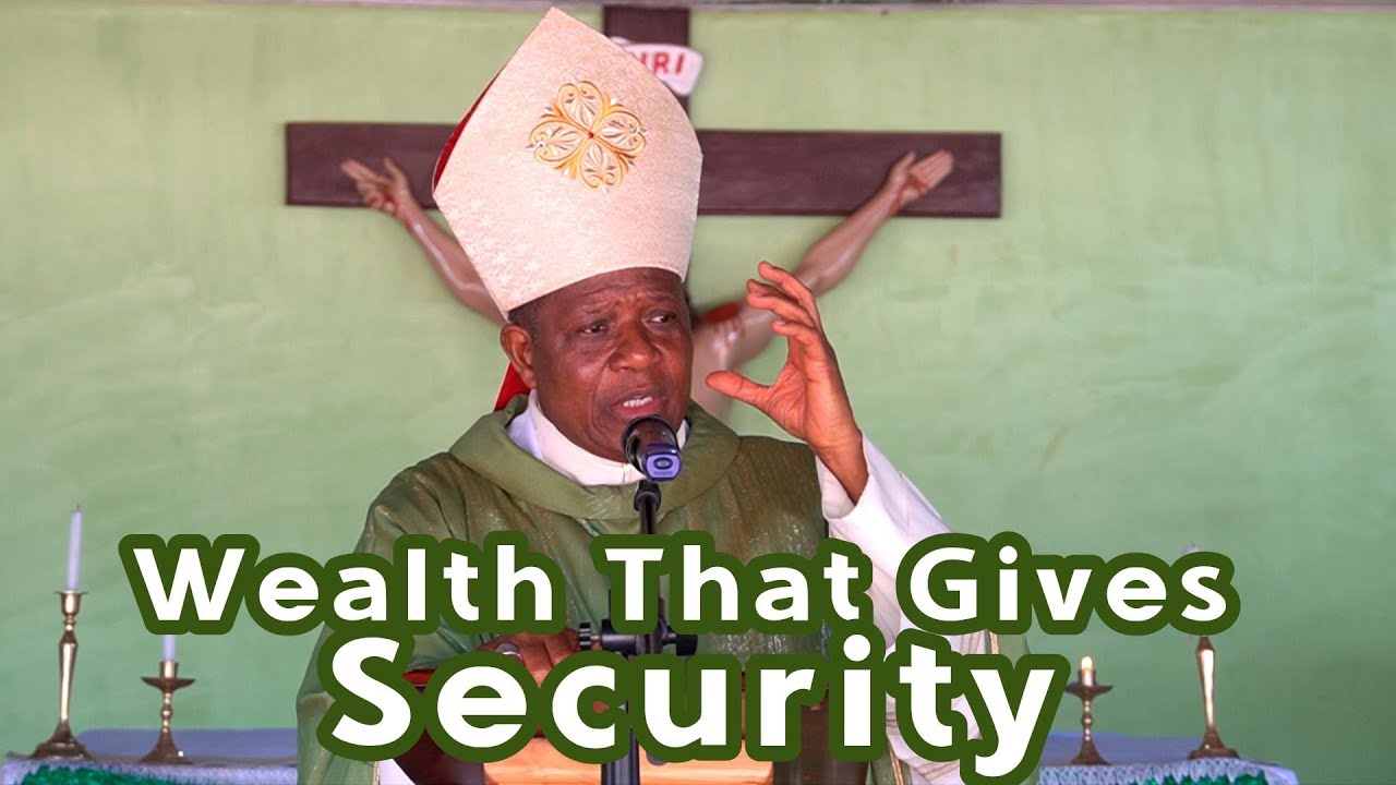 The Wealth that Gives Security | Bishop Godfrey Igwebuike ONAH