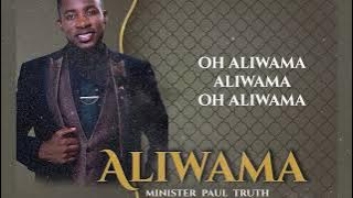 Aliwama by Minister Paul Truth,, lyric video official