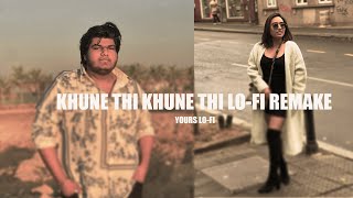 Khune Thi Khune Thi - Lo-fi Version | Ishani D [Yours Lo-fi Remake] Aamir M, Divya K | Gujju Lo-fi