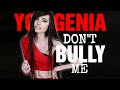 You-Genia || Don't Bull-E Me...