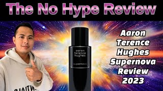 NEW AARON TERENCE HUGHES SUPERNOVA REVIEW 2023 | THE HONEST NO HYPE FRAGRANCE REVIEW