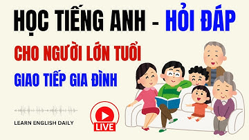 Luyện Nghe Tiếng Anh Giao Tiếp Gia Đình | Hỏi Đáp Thực Tế Cực Hay