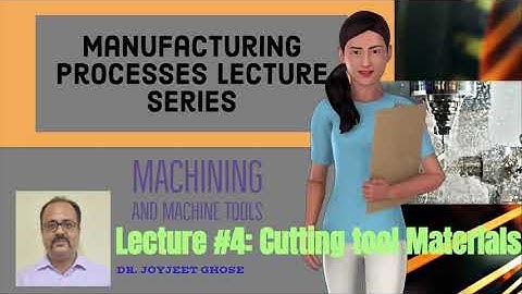 Manufacturing Processes | Machining Lecture Series| Lecture 4 | Joyjeet Ghose| Tool Materials