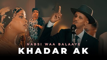 Nabsi waa balaayee | Khadar Ak | Astaan afro beat 2025