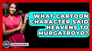 What Cartoon Character Said Heavens To Murgatroyd? - The Animation Reel