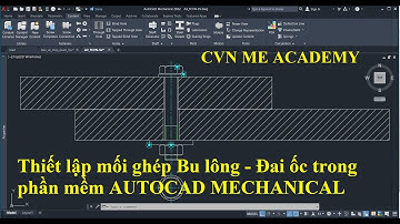 Thiết lập mối ghép Bu lông - Đai ốc trong phần mềm AutoCAD Mechanical 2022