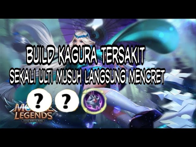 TUTORIAL & BUILD TERSAKIT KAGURA 2021 !!!! ASLI PARAH COY - MOBILE LEGEND class=