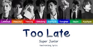 SUPER JUNIOR (슈퍼주니어) - TOO LATE (시간 차) Lyrics (Color Coded Han/Rom/Eng) chords