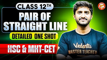 Pair of Straight line Full Chapter in One Shot | Class 12 | HSC Board + MHT-CET | Govind Sir