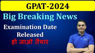 GPAT -2024 OFFICIAL NOTIFICATION RELEASED || DATE OF EXAMINATION OUT ||