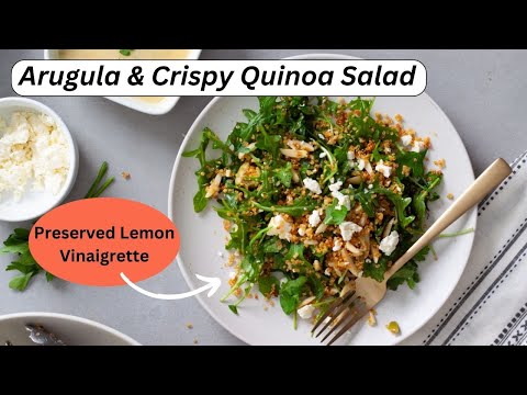 Arugula & Crispy Quinoa Salad with Preserved Lemon Vinaigrette
