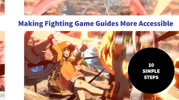 10 Accessibility Tips to make your fighting game guides useful for blind and deaf players