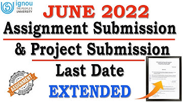 {Breaking news} IGNOU June 2022 Assignment Submission & Project Submission Last Date EXTENDED | 😳😳