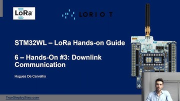 STM32WL - LoRa Guide - 6) Hands-On #3: Downlink Communication