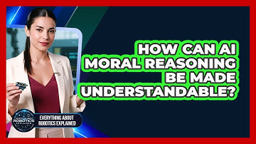 How Can AI Moral Reasoning Be Made Understandable?