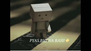 bin tere koi aas bhi na rahi .................. whatsapp status 😍😍