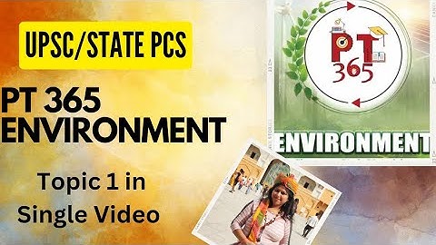 Topic 1 Complete Video -PT 365 ENVIRONMENT 2023 VISION IAS CURRENT AFFAIRS VIDEO FOR UPSC PRE 2023