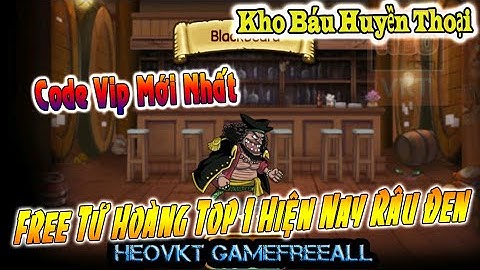 KBHT (Going Merry) 73: Bản Eng _ Code Mới Tinh - Free Tứ Hoàng Râu Đen Bá Nhất Hiện Nay [HeoVKT]