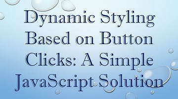 Dynamic Styling Based on Button Clicks: A Simple JavaScript Solution