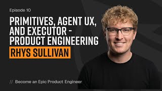 Primitif, UX agen, dan Eksekutor — rekayasa produk bersama Rhys Sullivan screenshot 1