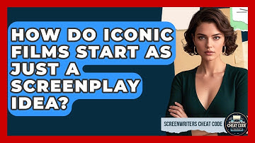 How Do Iconic Films Start As Just A Screenplay Idea? - Screenwriter