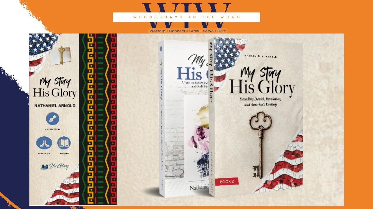 "My Story, His Glory: Decoding Daniel, Revelation, and America's Destiny" | Elder Nate Arnold | WIW