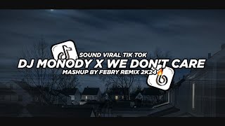 Dj Monody X We Don't Care Mashup Bootleg Febry Remix 2K24🔥 || Dj fyp viral Tik tok terbaru