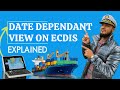 Date dependant view on ecdis easily explained  sailor 360