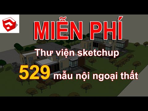 Thư viện 529 file sketchup tổng hợp về phối cảnh Ngoại thất và nội thất các công trình miễn phí