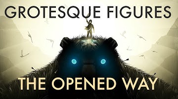 Grotesque Figures : The Opened Way |  Epic Dual Version | Shadow of the Colossus