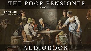 The Poor Pensioner by Holme Lee (Harriet Parr)  Full Audiobook | Short Story